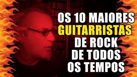 Os 10 Maiores Guitarristas De Rock De Todos Os Tempos Youtube