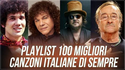 Playlist Le 100 Migliori Canzoni Italiane Di Sempre Famosi Cantanti