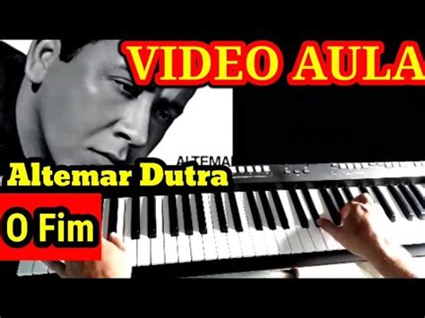 Letra De Altemar Dutra O Fim - Video Aula O Fim Altemar Dutra no Teclado - YouTube