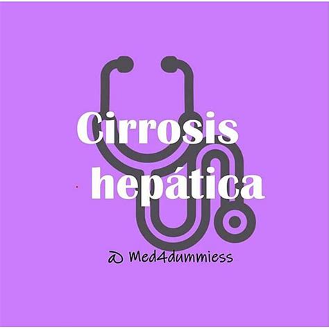 Cirrosis hepática Todo lo que tienes que saber Med 4 Dummiess uDocz