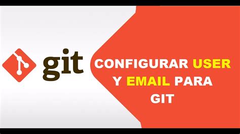 Configuraci N B Sica De Git Usuario Y Correo Electr Nico Youtube