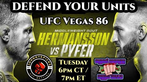 DEFEND YOUR UNITS UFC VEGAS 86 Hermansson Vs Pyfer LIVE SHOW