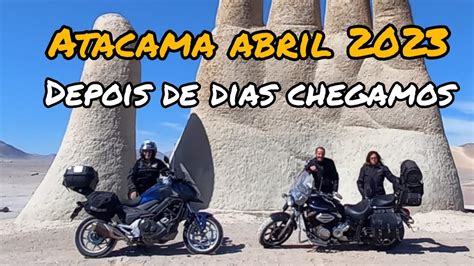 Viagem de Moto ao Atacama 2023 Parte 7 Antofagasta Mão do deserto