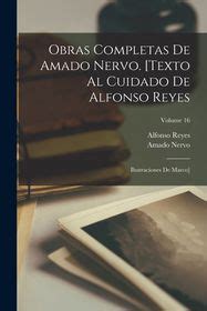 Obras Completas De Amado Nervo Texto Al Cuidado De Alfonso Reyes