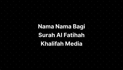 Nama Nama Bagi Surah Al Fatihah Khalifah Media Imagesee