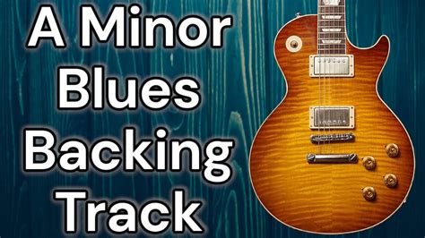 A Minor Blues Backing Track For Guitar Soloing 98bpm Youtube