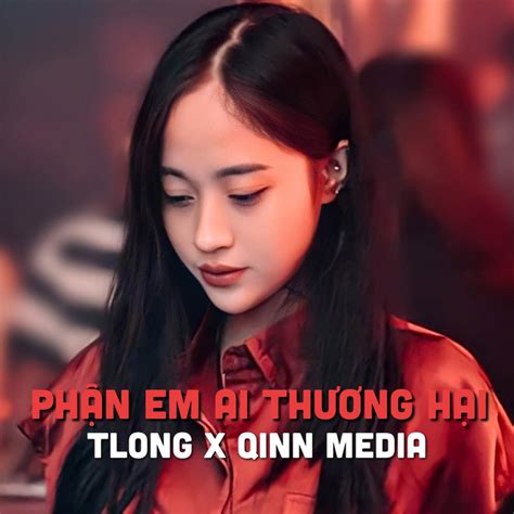 Có Giòn Không Không Bé Ơi Phận Em Ai Thương Hại Qinn Remix Single