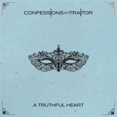 A Truthful Heart Confessions Of A Traitor