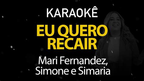 Eu Quero Recair Mari Fernandez Simone e Simaria Karaokê Version