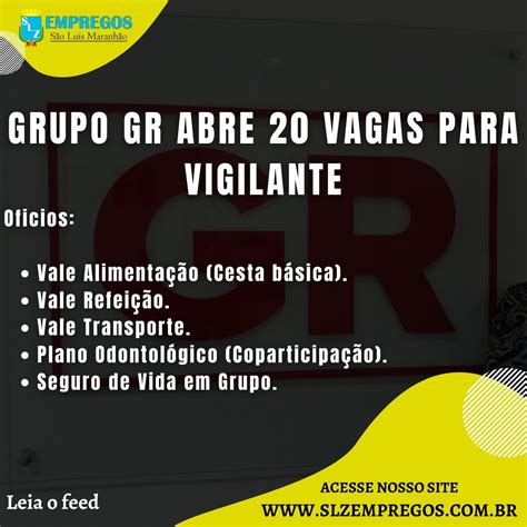 GRUPO GR ABRE 20 VAGAS PARA VIGILANTE SLZ Empregos