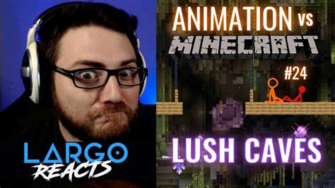 Animation Vs Minecraft 24 Lush Caves Largo Reacts Youtube