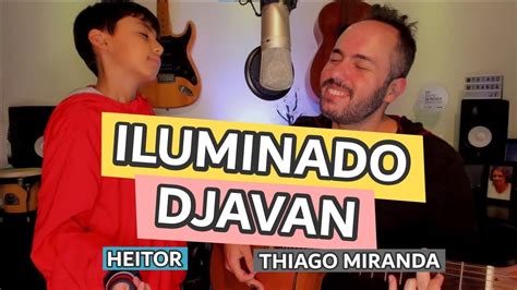 Iluminado Lançamento de Djavan pro dia dos pais por Heitor e Thiago