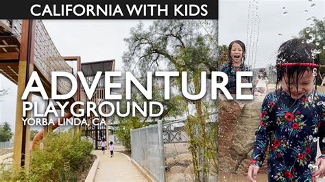 Adventure Playground Yorba Linda Is Our Favorite Youtube