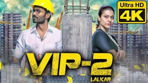 VIP 2 Lalkar Hindi Dubbed Movie In 4K Ultra HD Dhanush Kajol Devgan