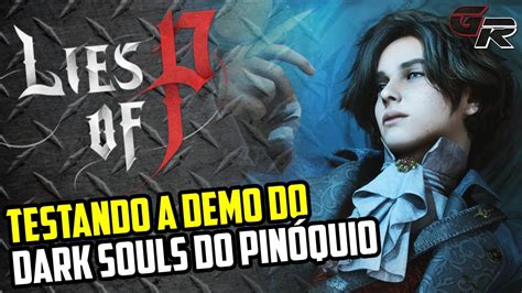 LIES OF P O Dark Souls do Pinóquio Testando a Demo YouTube