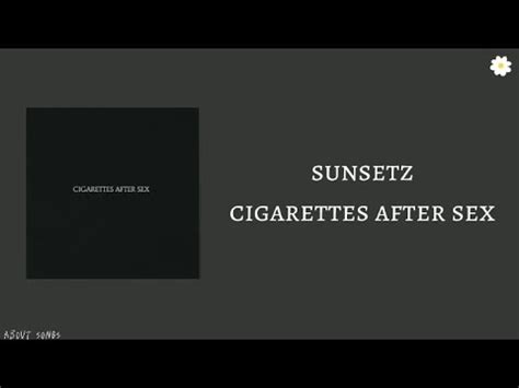 Sunsetz Cigarettes After Sex YouTube