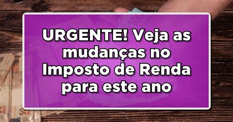 Imposto De Renda 2024 Prazo Para Declaração E Novidades Nas Regras E