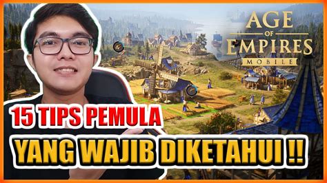 15 Tips Pemula Age Of Empires Mobile Indonesia Di Awal Permainan Youtube