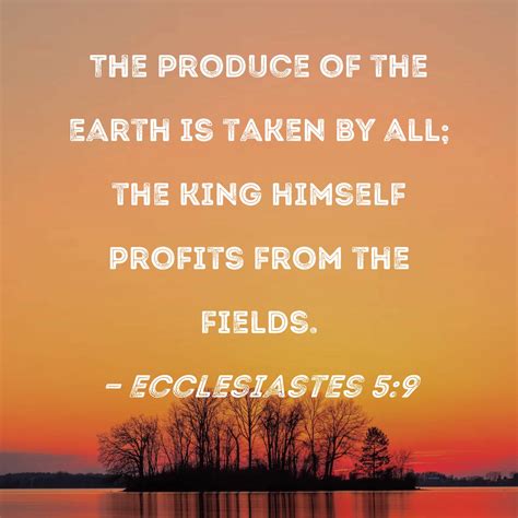 Ecclesiastes The Produce Of The Earth Is Taken By All The King