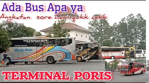 HUNTING BUS ANGKATAN SOre Dari Terminal Poris Ada Bus Apa Aja Ya