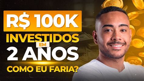 COMO EU FARIA PARA TER 100 MIL INVESTIDOS EM 2 ANOS SAINDO DO