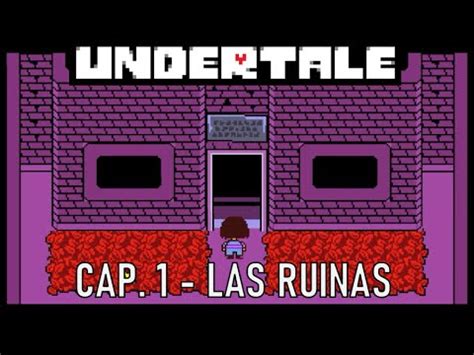 Undertale Ruta Pacifista Cap 1 Las Ruinas YouTube