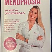 MENOPAUSIA TU NUEVA OPORTUNIDAD Todo Lo Que Necesitas Saber Para