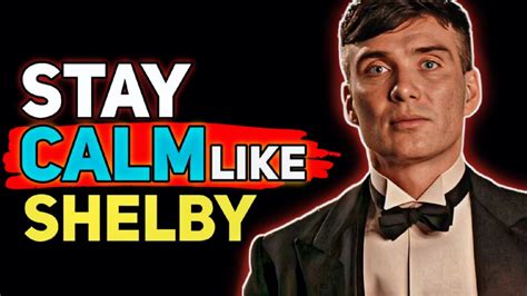 Thomas Shelby Principles To Stay Calm Under Pressure Youtube