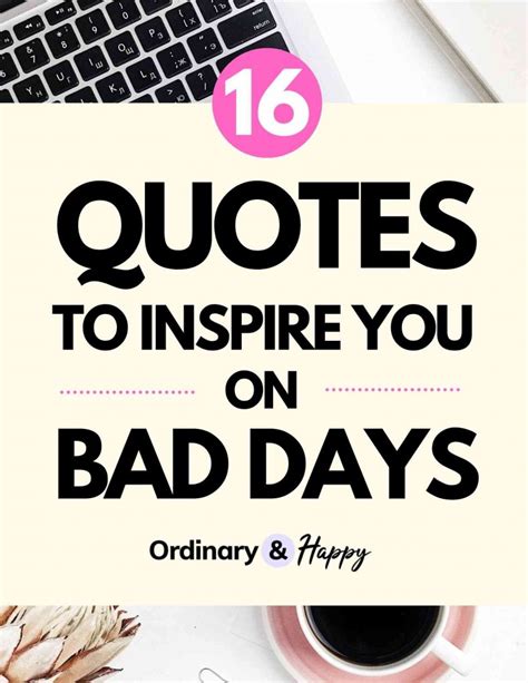 17 Best Inspirational Quotes For Bad Days Ordinary And Happy