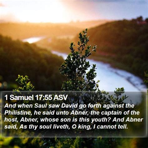 1 Samuel 17 55 ASV And When Saul Saw David Go Forth Against The