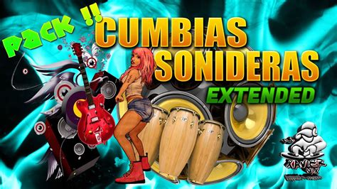 Pack Cumbias Sonideras Extended Dj Xavier Mix Oaxaca Mexico Youtube