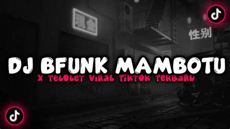 Dj Bfunk Mambotu X Telolet By Dj Kiki Rmx Viral Tiktok Yang Kalian