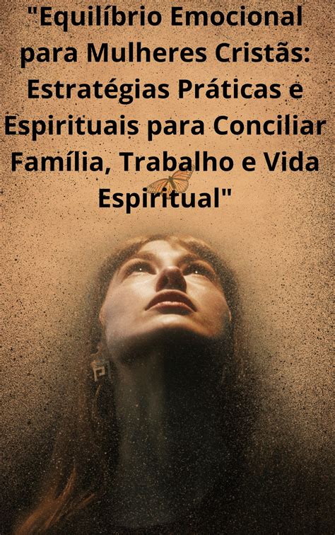 Equilíbrio Emocional para Mulheres Cristãs Estratégias Práticas e