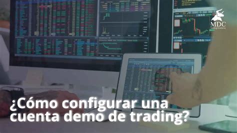 Qué es una cuenta demo en trading y cómo abrirla MDC Trading Academy