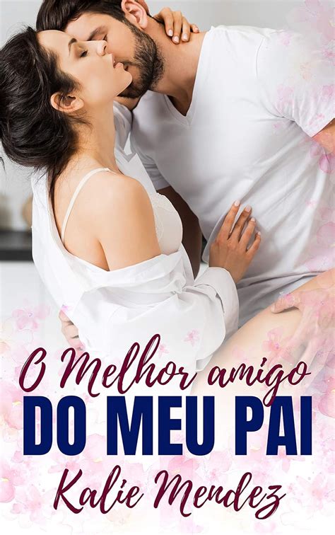 Livro O Melhor Amigo Do Meu Pai - O Melhor Amigo do meu Pai (Os Gazonni Livro 2) eBook : Mendez, Kalie ...