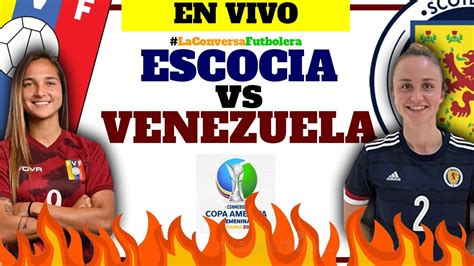 Escocia Vs Venezuela Narraci N Y Reacci N En Vivo Amistoso