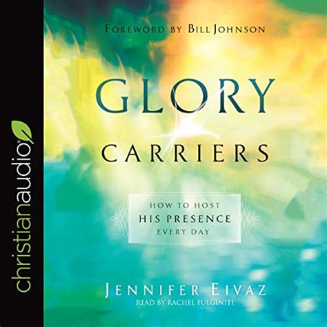 Glory Carriers How To Host His Presence Every Day Audible