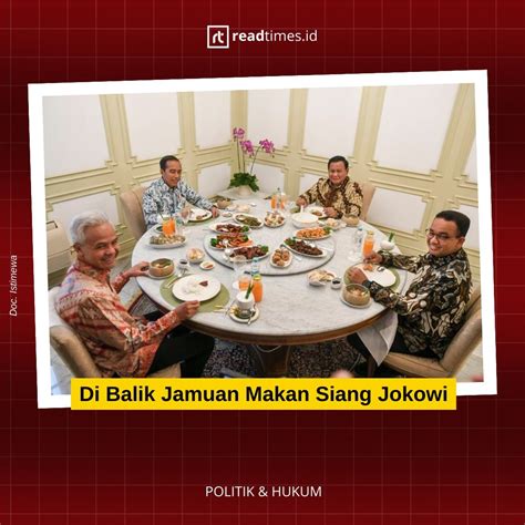 Di Balik Jamuan Makan Siang Jokowi RT Readtimes Id