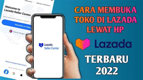 Cara Mudah Buka Toko Di Lazada Lewat Hp Terbaru Cara Jualan Di