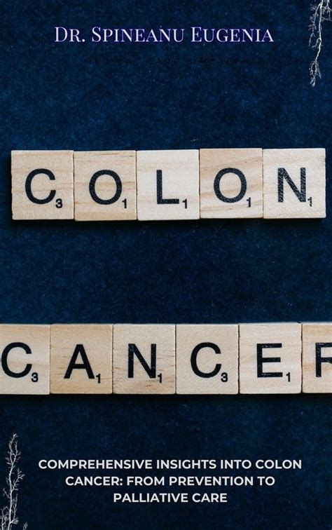 Comprehensive Insights Into Colon Cancer From Prevention To Palliative