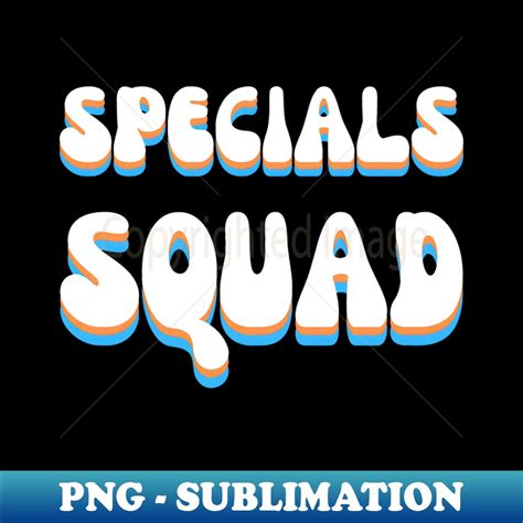 Specials Squad Png Transparent Sublimation Design Captur Inspire