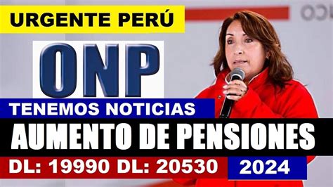 AUMENTO ONP HASTA S 111 SOLES DE INCREMENTO PARA PENSIONISTAS DL19990