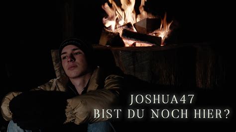 Joshua Bist Du Noch Hier Youtube Music