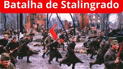 A Batalha De Stalingrado Uma Luta Heroica Pela Sobreviv Ncia Youtube