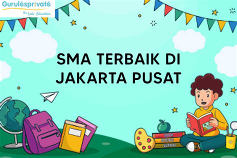 10 SMA Terbaik Di Jakarta Pusat 2024 Guru Les Privat Jakarta