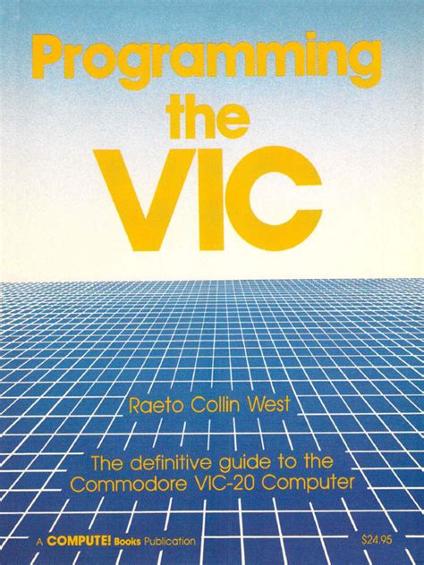 Programming the VIC. the Definitive Guide to the Commodore VIC-20 ...