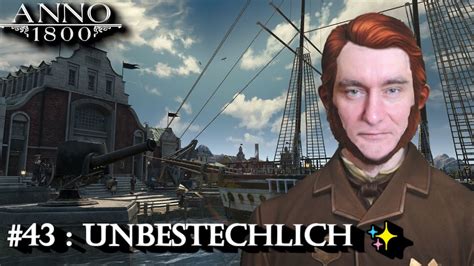 43 ELI Der UNBESTECHLICHE Anno 1800 Lets Play Deutsch