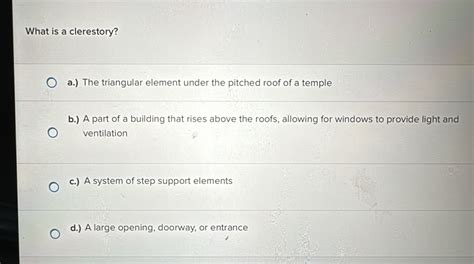 Solved What Is A Clerestory A The Triangular Element Under The