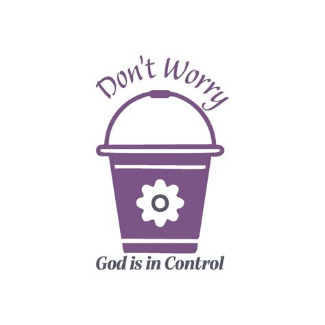 Don T Worry God Is In Control Bible Verse Design For Print 50521438