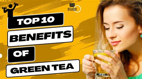 Top 10 Benefits Of Green Tea Wellness Warrior Youtube